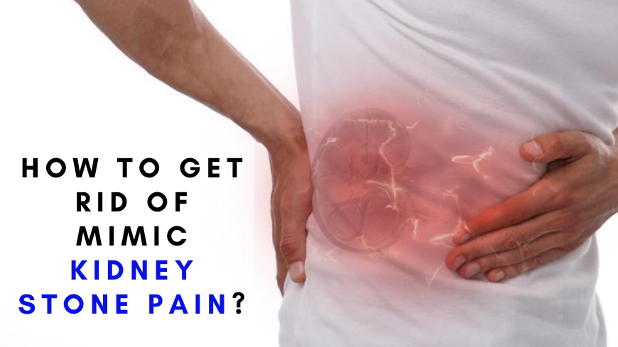 get rid of mimic kidney stone pain
