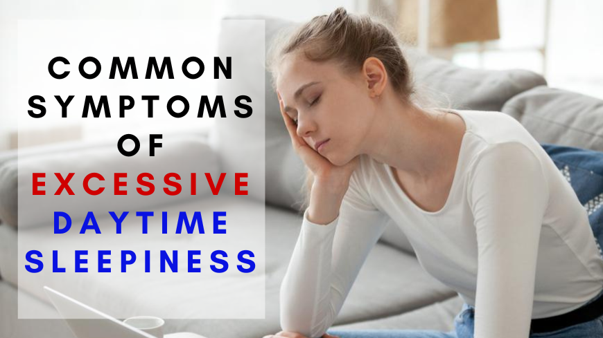 Common symptoms of excessive daytime sleepiness