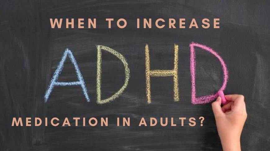 When To Increase ADHD Medication In Adults
