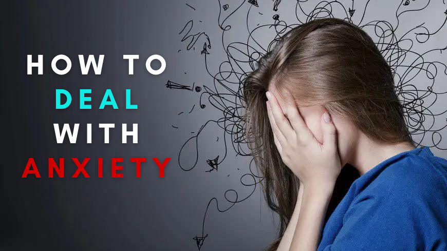 How to Deal with Anxiety