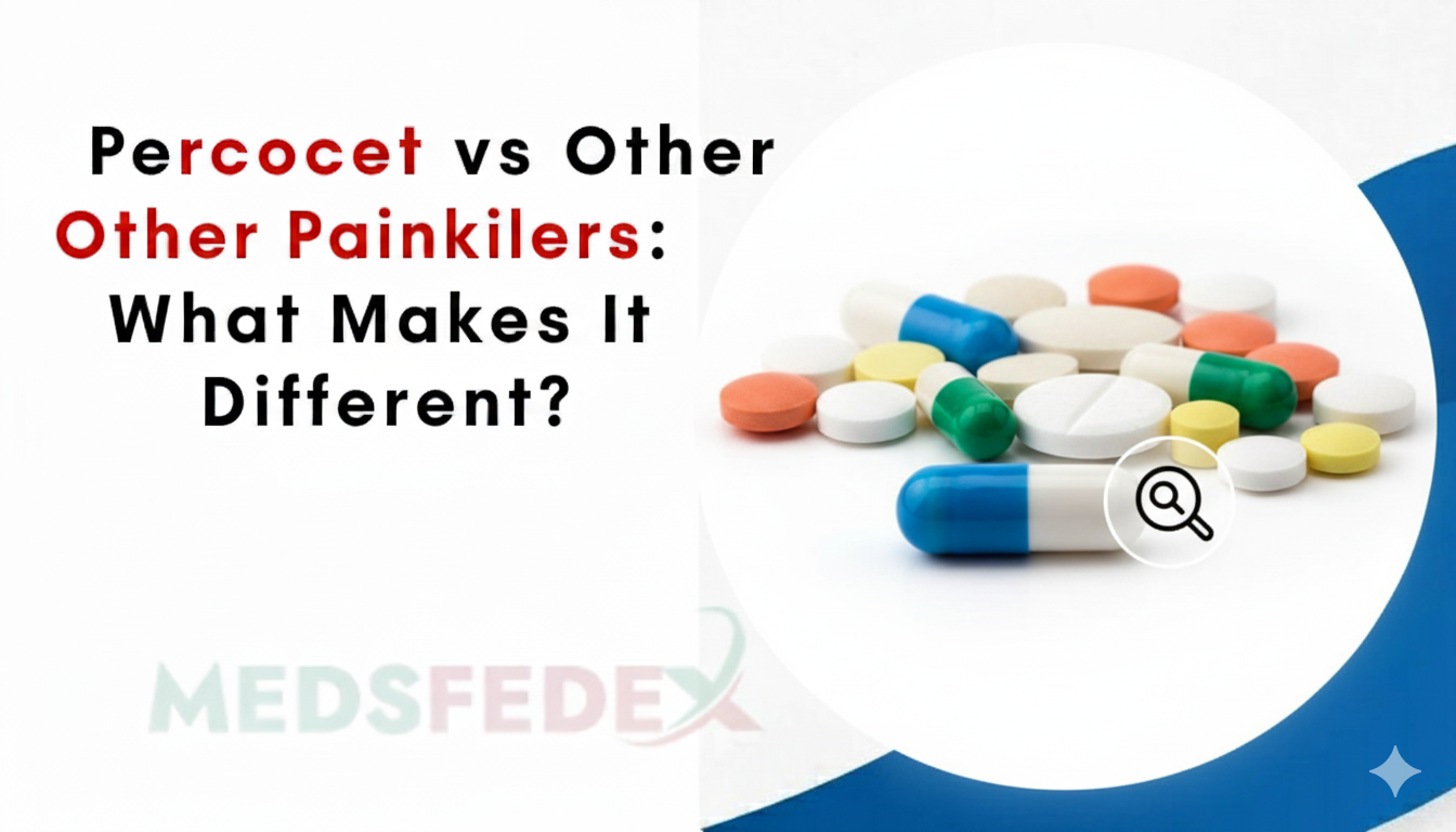 Percocet vs Other Painkillers: What Makes It Different?