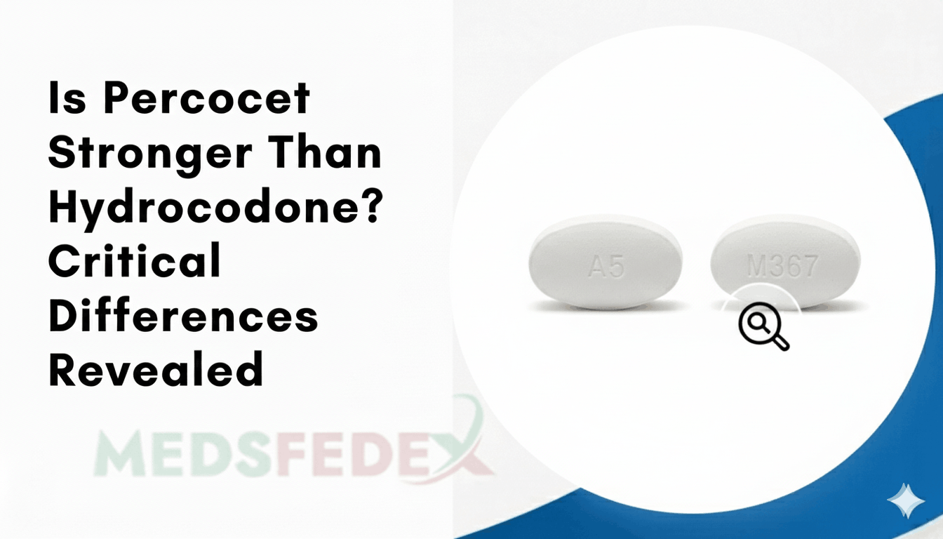 Is Percocet Stronger Than Hydrocodone Critical Differences Revealed